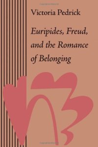 cover of the book Euripides, Freud, and the romance of belonging