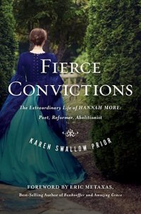 cover of the book Fierce Convictions: The Extraordinary Life of Hannah More—Poet, Reformer, Abolitionist