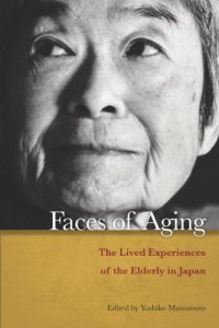 cover of the book Faces of aging : the lived experiences of the elderly in Japan