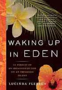 cover of the book Waking up in Eden : in pursuit of an impassioned life on an imperiled island