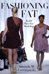 cover of the book Fashioning fat : inside plus-size modeling