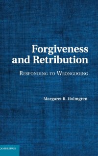 cover of the book Forgiveness and retribution : responding to wrongdoing