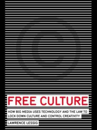 cover of the book Free culture : how big media uses technology and the law to lock down culture and control creativity