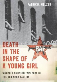 cover of the book Death in the shape of a young girl : women's political violence in the Red Army Faction