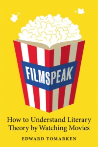 cover of the book Filmspeak: How to Understand Literary Theory by Watching Movies