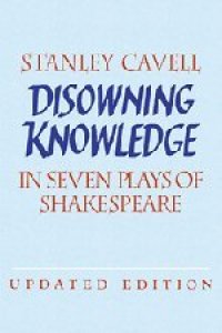 cover of the book Disowning knowledge in seven plays of Shakespeare