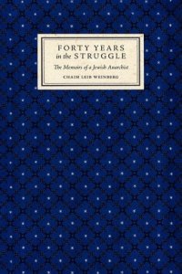 cover of the book Forty years in the struggle : the memoirs of a Jewish anarchist