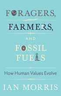 cover of the book Foragers, farmers, and fossil fuels : how human values evolve