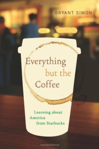 cover of the book Everything but the coffee : learning about America from Starbucks