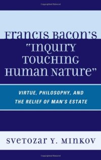 cover of the book Francis Bacon's "inquiry touching human nature" : virtue, philosophy, and the relief of man's estate