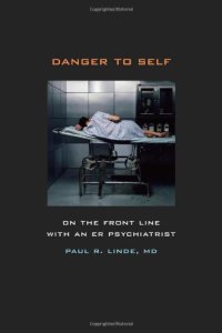 cover of the book Danger to self : on the front line with an ER psychiatrist