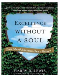 cover of the book Excellence Without a Soul : Does Liberal Education Have a Future?