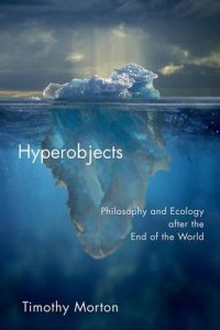 cover of the book Hyperobjects : philosophy and ecology after the end of the world