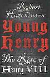 cover of the book Young Henry : the rise of Henry VIII