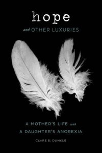 cover of the book Hope and other luxuries : a mother's life with a daughter's anorexia