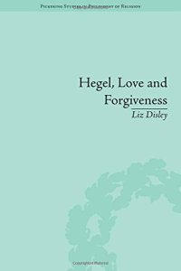 cover of the book Hegel, Love and Forgiveness: Positive Recognition in German Idealism