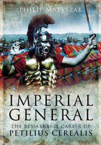 cover of the book Imperial general : the remarkable career of Petellius Cerialis