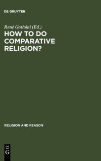 cover of the book How to Do Comparative Religion?: Three Ways, Many Goals