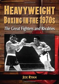 cover of the book Heavyweight Boxing in the 1970s : The Great Fighters and Rivalries