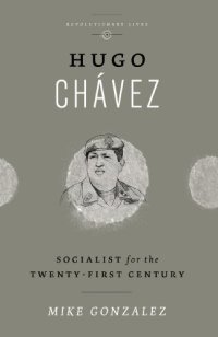 cover of the book Hugo Chávez : socialist for the twenty-first century