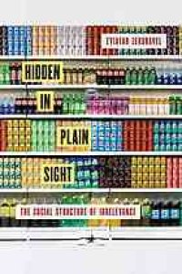 cover of the book Hidden in Plain Sight: The Social Structure of Irrelevance