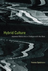 cover of the book Hybrid culture : Japanese media arts in dialogue with the West