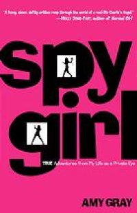 cover of the book Spygirl : true adventures from my life as a private eye