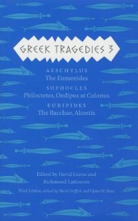 cover of the book Greek Tragedies 3: Aeschylus: The Eumenides; Sophocles: Philoctetes, Oedipus at Colonus; Euripides: The Bacchae, Alcestis