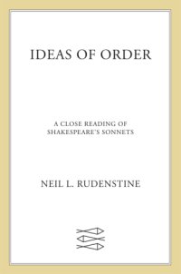 cover of the book Ideas of Order: A Close Reading of Shakespeare's Sonnets