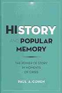 cover of the book History and popular memory : the power of story in moments of crisis