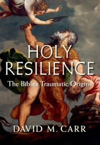 cover of the book Holy resilience : the Bible's traumatic origins