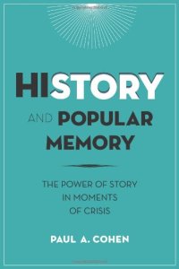 cover of the book History and popular memory : the power of story in moments of crisis