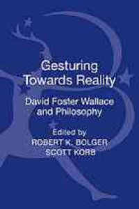 cover of the book Gesturing toward reality : David Foster Wallace and philosophy