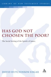 cover of the book Has God Not Chosen the Poor: The Social Setting of the Epistle of James