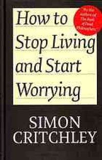 cover of the book How to stop living and start worrying : conversations with Carl Cederström