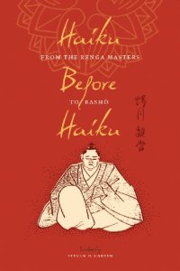 cover of the book Haiku before haiku : from the Renga masters to Bashō