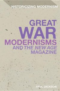 cover of the book Great War Modernisms and the New Age Magazine: Historicizing Modernism