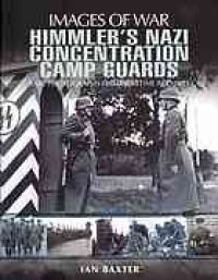 cover of the book Himmler's Nazi concentration camp guards : rare photographs from wartime archives