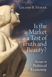 cover of the book Is the market a test of truth and beauty? : essays in political economy