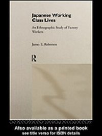 cover of the book Japanese working class lives : an ethnographic study of factory workers