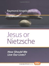 cover of the book Jesus or Nietzsche : how should we live our lives?