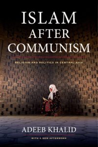 cover of the book Islam after Communism : religion and politics in Central Asia