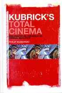 cover of the book Kubrick's total cinema : philosophical themes and formal qualities