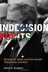 cover of the book Indecision points : George W. Bush and the Israeli-Palestinian conflict