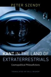 cover of the book Kant in the Land of Extraterrestrials: Cosmopolitical Philosofictions