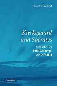 cover of the book Kierkegaard and Socrates : a study in philosophy and faith