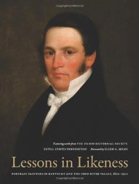 cover of the book Lessons in likeness : Portrait Painters in Kentucky and the Ohio River Valley, 1802-1920