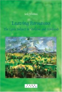 cover of the book Leaving Parnassus : the lyric subject in Verlaine and Rimbaud