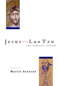 cover of the book Jesus and Lao Tzu : the parallel sayings with commentaries