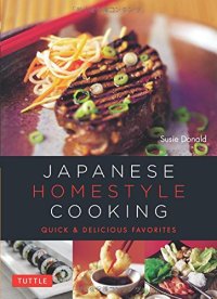 cover of the book Japanese homestyle cooking : quick & delicious favorites